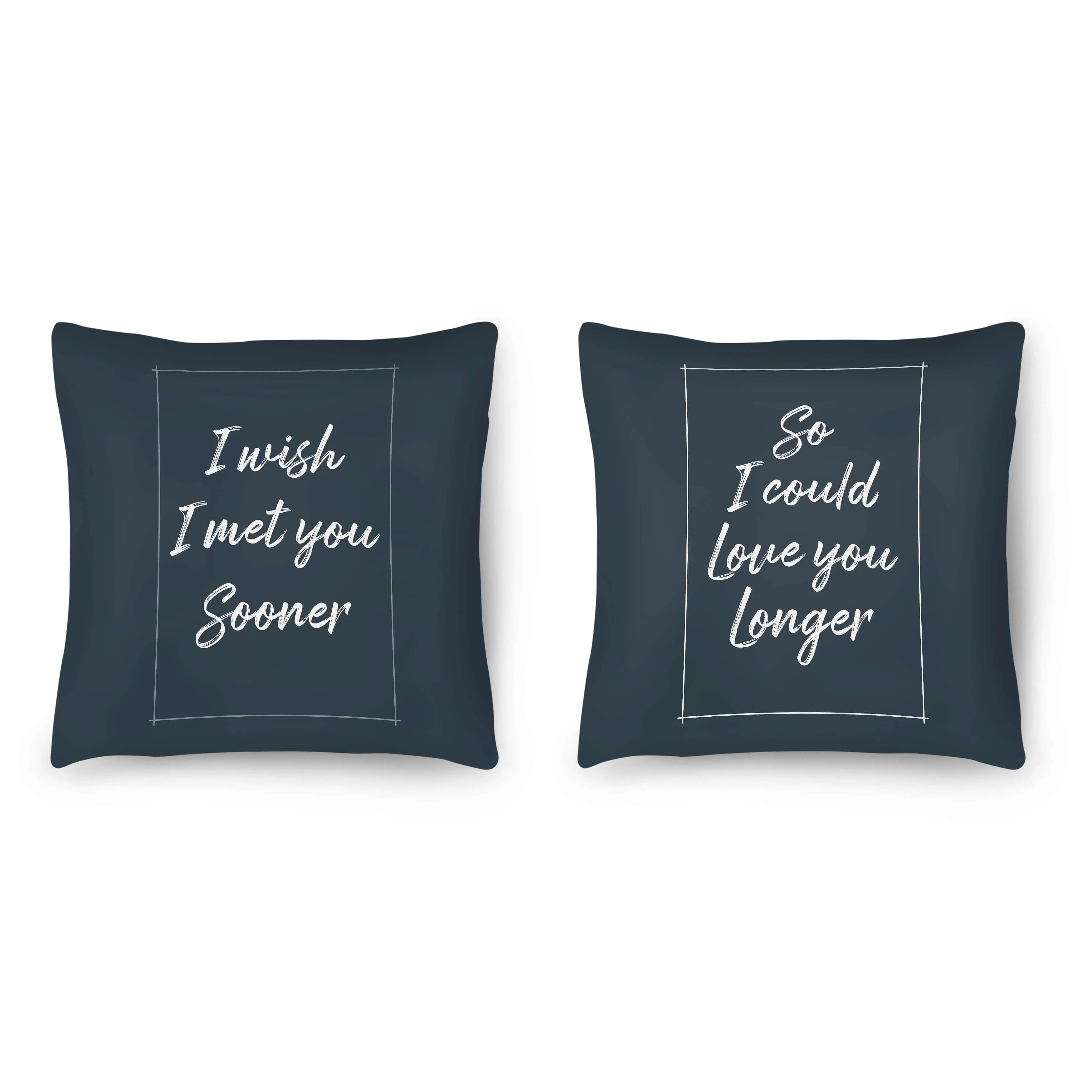 I Wish I Met You Sooner Cushion